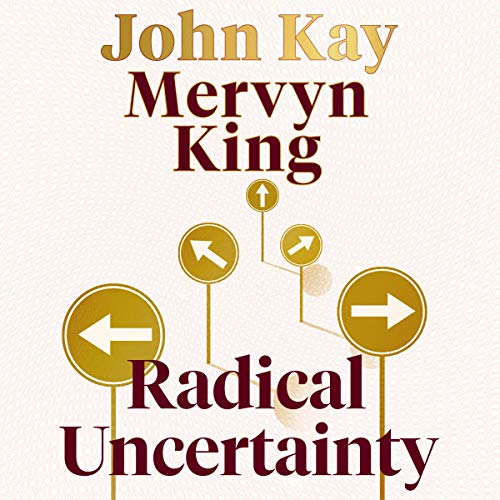 Radical Uncertainty by Mervyn King