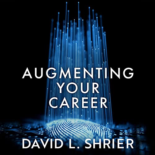 Augmenting Your Career by David L. Shrier