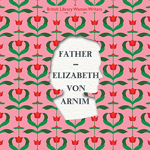 Father by Elizabeth Von Arnim
