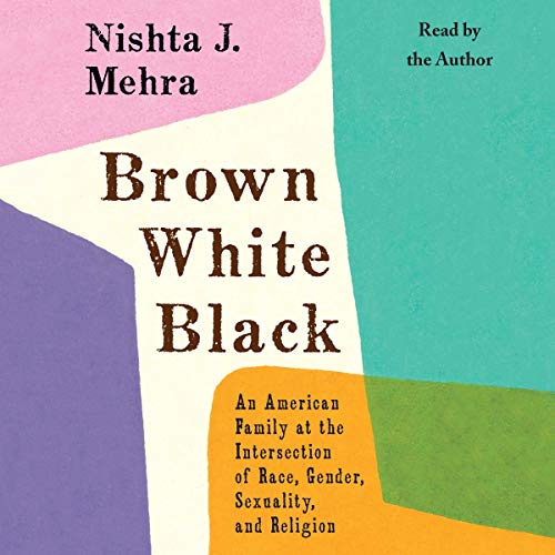 Brown White Black by Nishta J. Mehra
