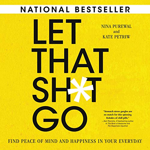 Let That Sh*t Go by Nina Purewal