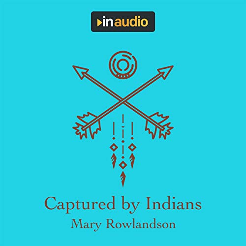 Captured by Indians by Mary Rowlandson