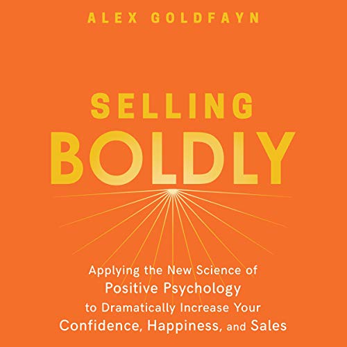 Selling Boldly by Alex Goldfayn