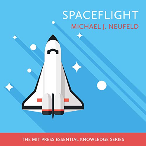 Spaceflight by Michael J. Neufeld