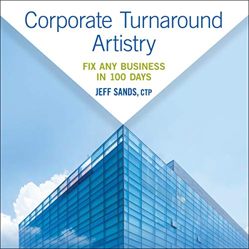 Corporate Turnaround Artistry by Jeff Sands CTP