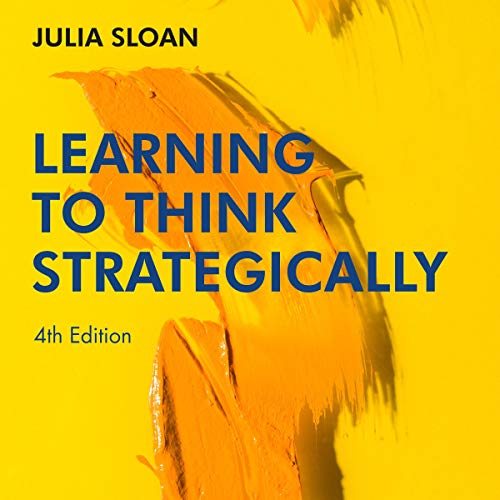 Learning to Think Strategically, 4th Edition by Julia Sloan