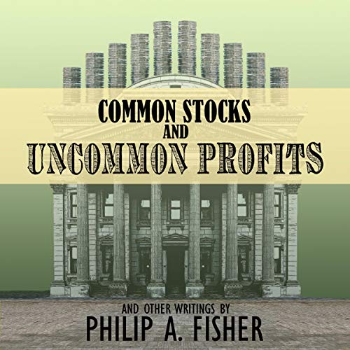Common Stocks and Uncommon Profits and Other Writings