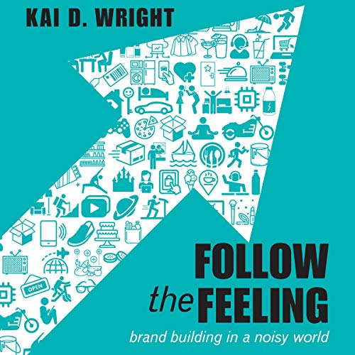 Follow the Feeling by Kai D. Wright