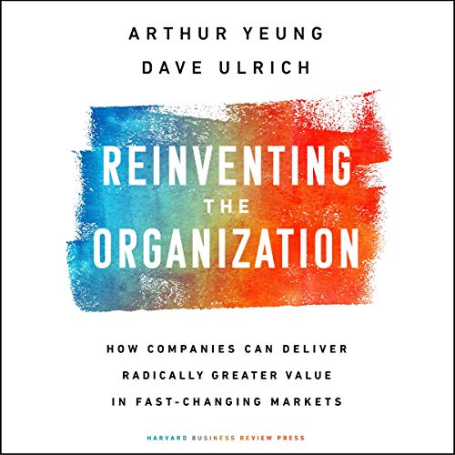 Reinventing the Organization by Arthur Yeung