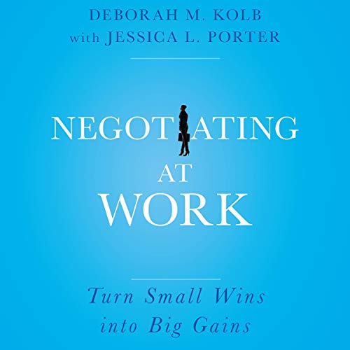 Negotiating at Work by Deborah M. Kolb