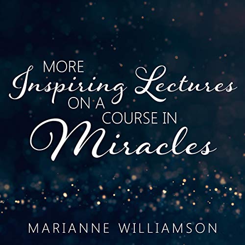 Marianne Williamson: More Inspiring Lectures on a Course in Miracles, Volume 3 by Marianne Williamson