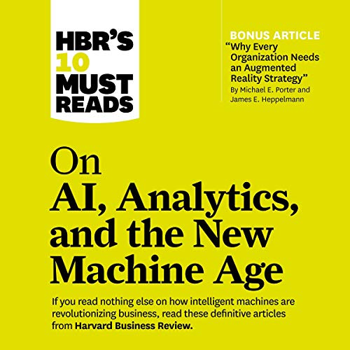 HBR's 10 Must Reads on AI, Analytics, and the New Machine Age by Harvard Business Review