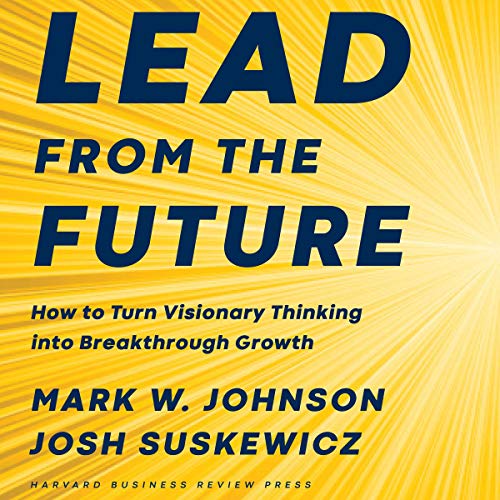 Lead from the Future by Mark W. Johnson