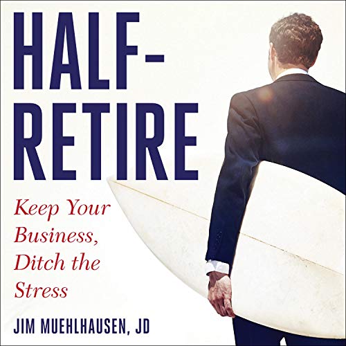 Half-Retire by Jim Muehlhausen