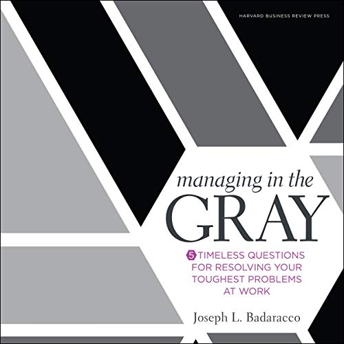 Managing in the Gray