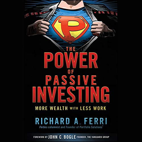 The Power of Passive Investing by Richard A. Ferri