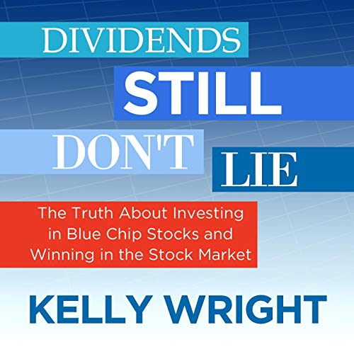 Dividends Still Don't Lie by Kelley Wright