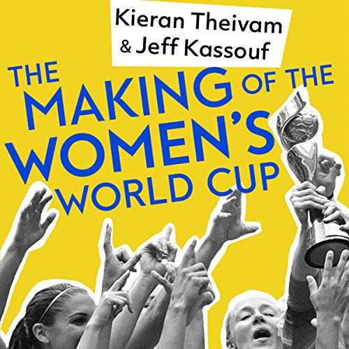 The Making of the Women's World Cup by Kieran Theivam