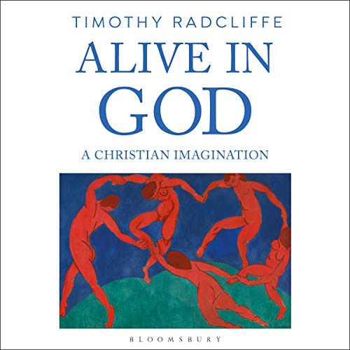 Alive in God by Cardinal Timothy Radcliffe OP