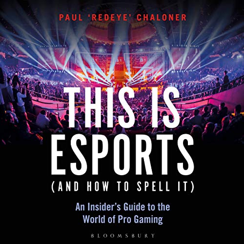 This Is Esports (And How to Spell It) by Paul Chaloner