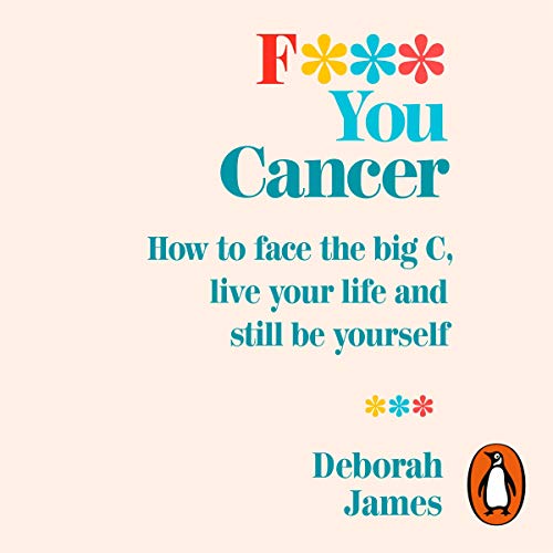 F*** You Cancer by Deborah James