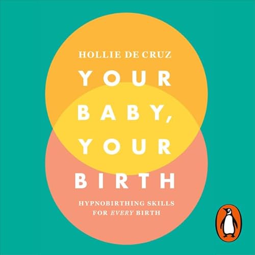 Your Baby, Your Birth by Hollie de Cruz
