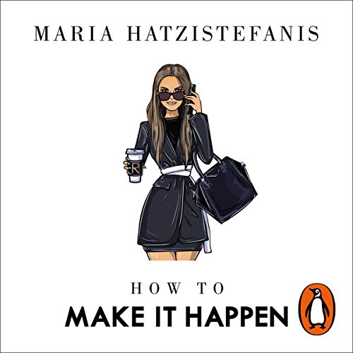 How to Make it Happen by Maria Hatzistefanis