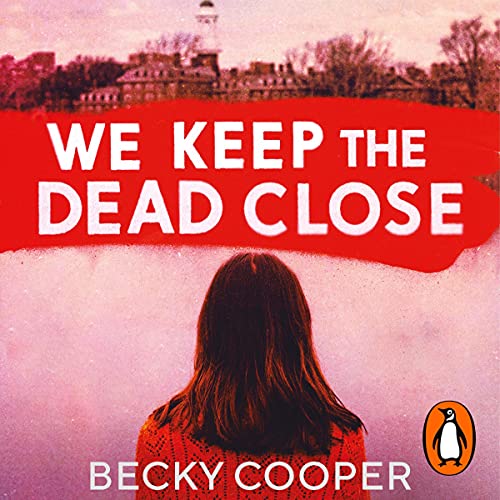 We Keep the Dead Close by Becky Cooper