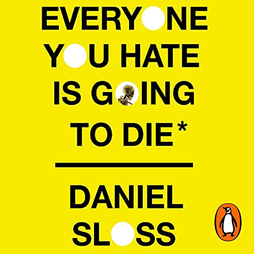 Everyone You Hate Is Going to Die by Daniel Sloss
