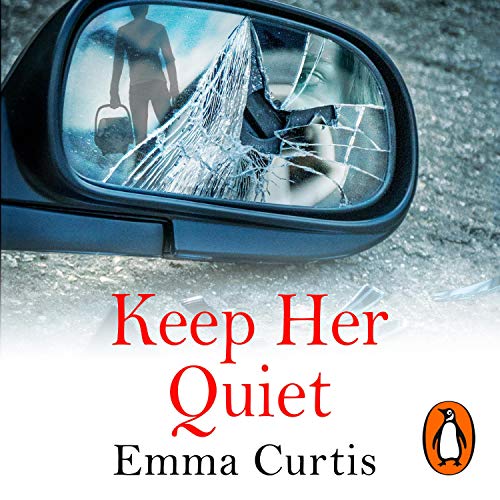 Keep Her Quiet by Emma Curtis
