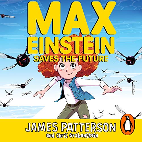 Max Einstein: Saves the Future by James Patterson