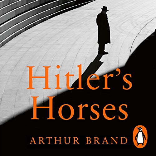 Hitler's Horses by Arthur Brand