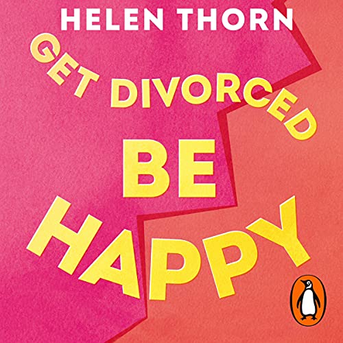 Get Divorced, Be Happy by Helen Thorn