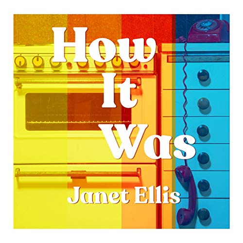 How It Was by Janet Ellis