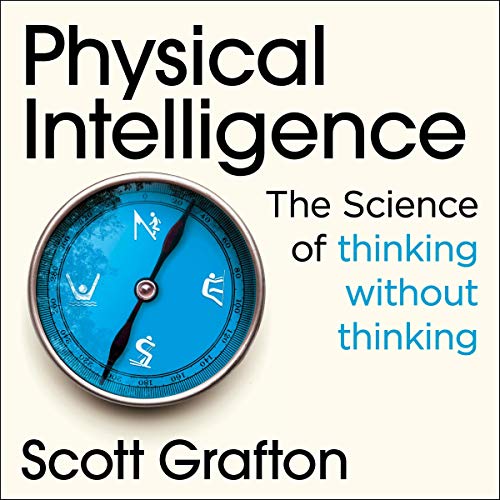 Physical Intelligence by Scott Grafton
