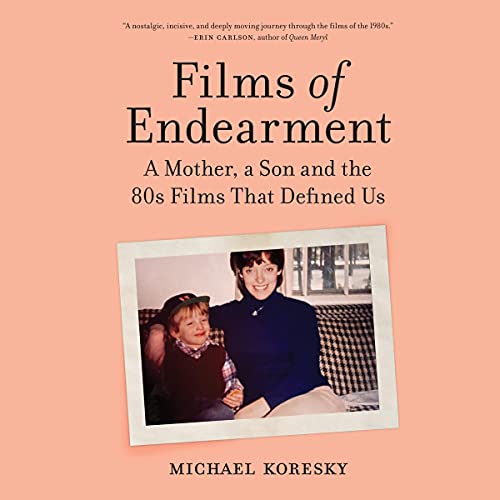 Films of Endearment by Michael Koresky
