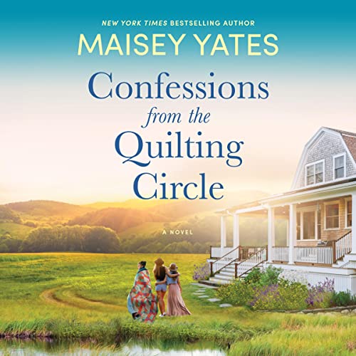 Confessions from the Quilting Circle by Maisey Yates