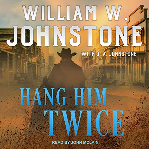Hang Him Twice by William W. Johnstone