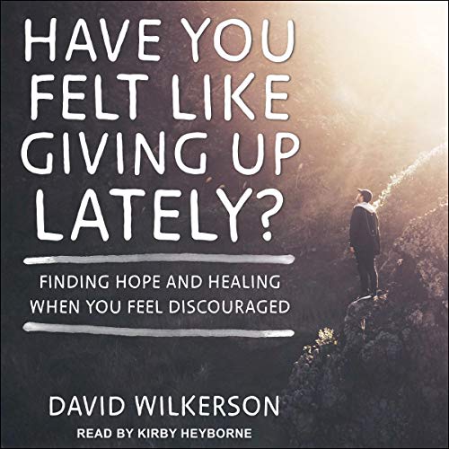 Have You Felt Like Giving Up Lately?