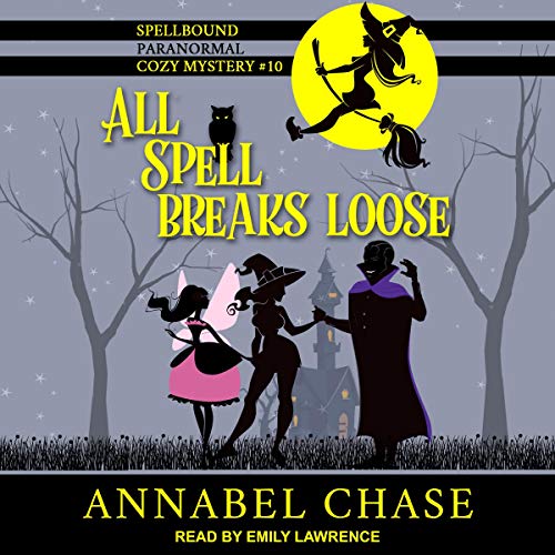 All Spell Breaks Loose by Annabel Chase