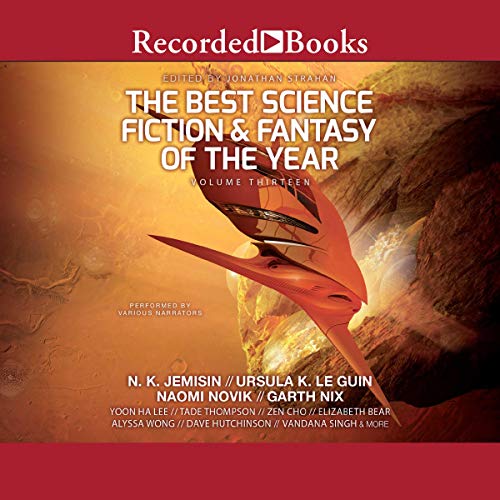 The Best Science Fiction and Fantasy of the Year, Volume 13