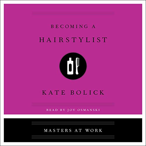 Becoming a Hairstylist by Kate Bolick