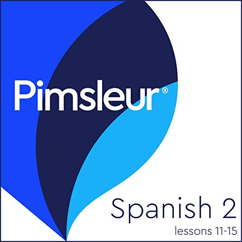 Pimsleur Spanish Level 2 Lessons 11-15 by Pimsleur