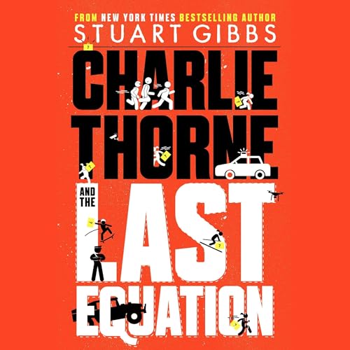 Charlie Thorne and the Last Equation by Stuart Gibbs