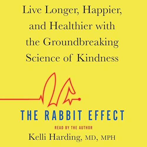 The Rabbit Effect by Kelli Harding M.D. M.P.H M.D. M.P.H