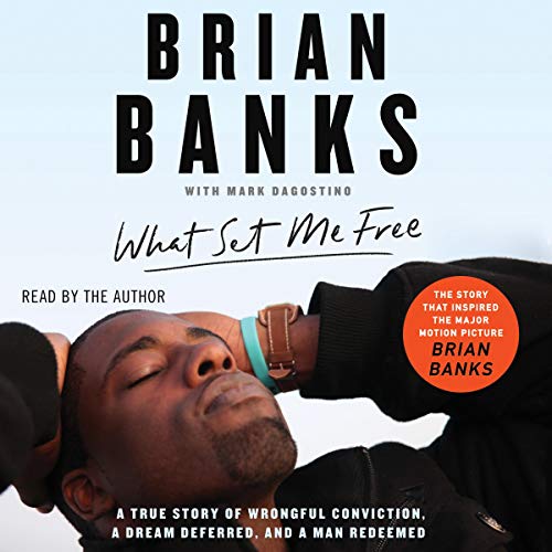 What Set Me Free (The Story That Inspired the Major Motion Picture Brian Banks) by Brian Banks