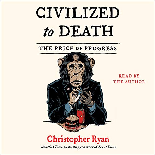 Civilized To Death by Christopher Ryan