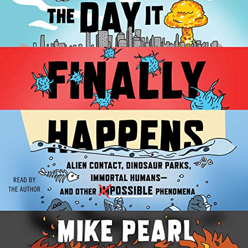 The Day It Finally Happens by Mike Pearl