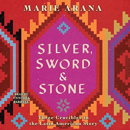 Silver, Sword, and Stone by Marie Arana