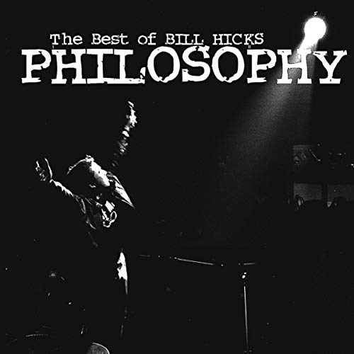 Bill Hicks: Philosophy: The Best of Bill Hicks